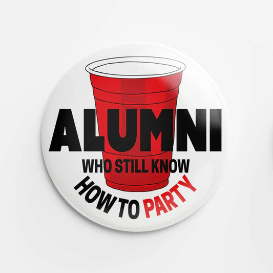 Alumni Who Still Know How To Party Button Thanks For Everything