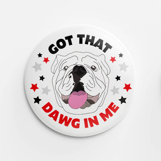 Got That Dawg in Me Button